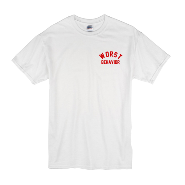 Worst Behavior T Shirt (BSM)