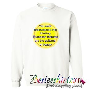 You Were Brainwashed Quotes Sweatshirt (BSM)