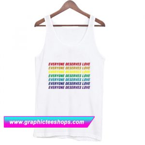 Everyone Deserves Love Tanktop (GPMU)