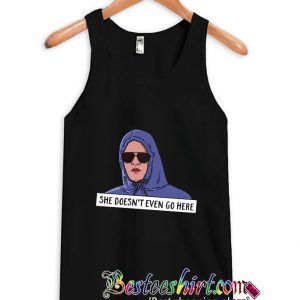 She doesn't even go here Tanktop (BSM)