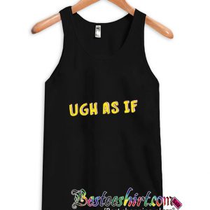 Ugh As If Tanktop (BSM)
