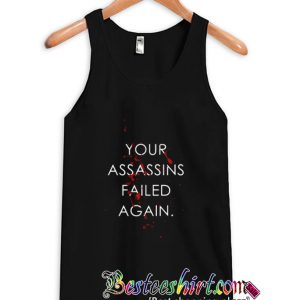 Your Assassins Failed Again Bloody Tanktop (BSM)