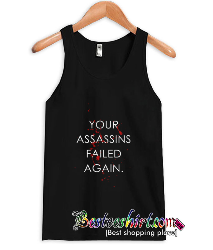 Your Assassins Failed Again Bloody Tanktop (BSM)