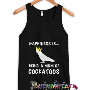 Being A Mom Of Cockatoo Art Tanktop (BSM)