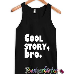 Cool Story, Bro Tanktop (BSM)