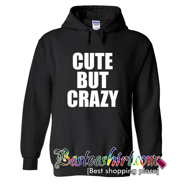 Cute but crazy Hoodie (BSM)
