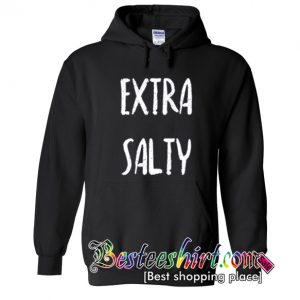 Extra Salty Hoodie (BSM)