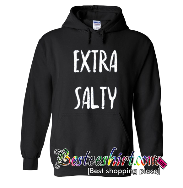 Extra Salty Hoodie (BSM)