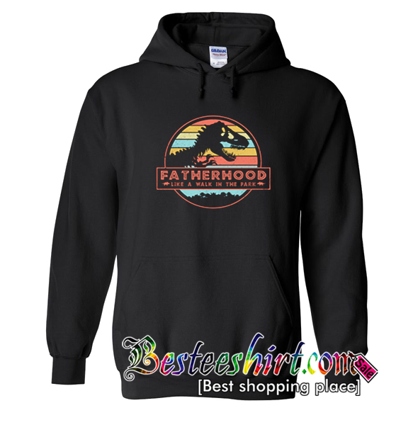 Fatherhood Like A Walk In The Park Hoodie (BSM)