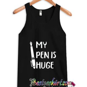 My Pen Is Huge Tanktop (BSM)