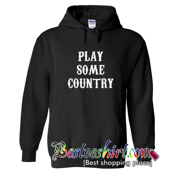 Play Some Country Music Hoodie (BSM)