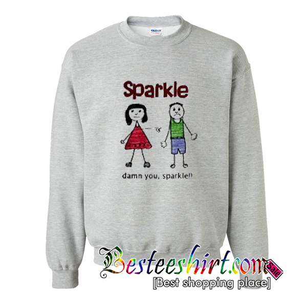 Sparkle Damn You Sweatshirt (BSM)
