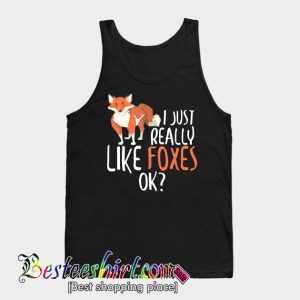 Cute I Just Really Like Foxes, OK Tanktop (BSM)