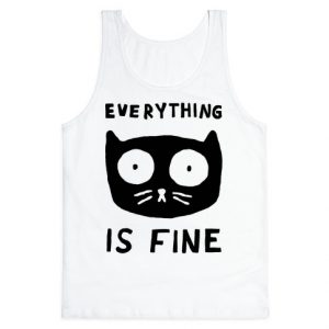 Everything Is Fine Cat Tanktop (BSM)