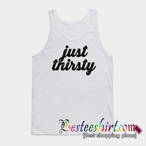 Just Thirsty Tanktop (BSM)
