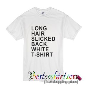 Long Hair Slicked Back White T Shirt (BSM)