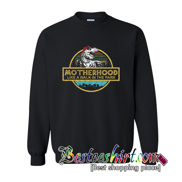 Motherhood Like A Walk In The Park Sweatshirt (BSM)