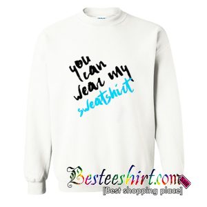 You Can Wear My Sweatshirt (BSM)