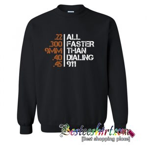 All Faster Than Dialing 911 Sweatshirt (BSM)