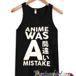 Anime Was A Mistake Tank Top (BSM)