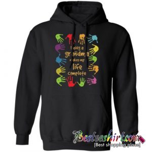 Being a grandma makes my life complete Hoodie (BSM)