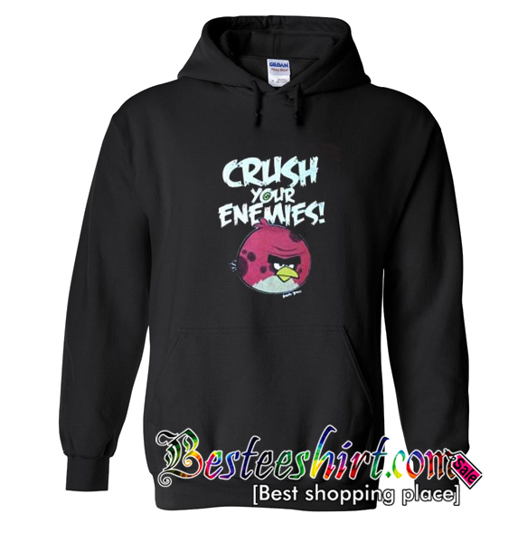 Crush Your Enemies Angry Birds Hoodie (BSM)