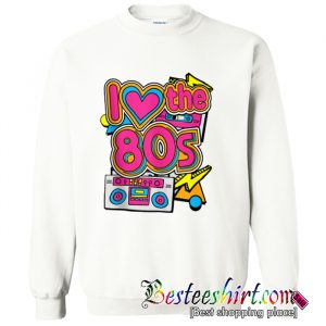 This Is My 80s Costume Vintage Retro I Love The 80s Sweatshirt (BSM)