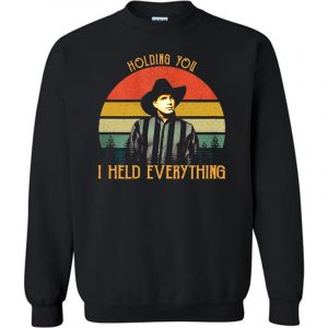 Holding You I Held Everything With Retro Style Sweatshirt (BSM)