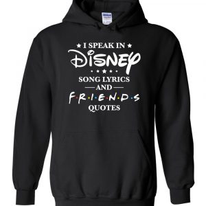 I Speak In Disney Song Lyrics And Friends Quotes Hoodie (BSM)