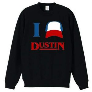 I love Dustin Sweatshirt (BSM)