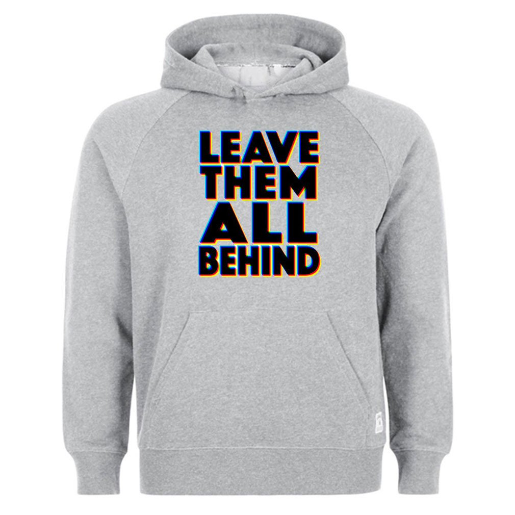 Leave Them All Behind Hoodie (BSM)