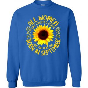 Sunflower With Best Women Born In September Sweatshirt (BSM)
