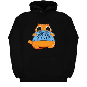 Does This Shirt Make Me Look Fat Hoodie (BSM)