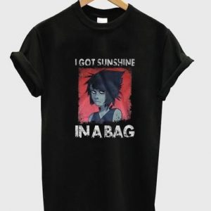 I GOT SUNSHINE IN A BAG T-shirt (BSM)