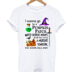 I Wanna Go to a Pumpkin Patch T-Shirt (BSM)