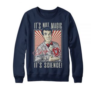 It’s Not Magic It’s Science Sweatshirt (BSM)
