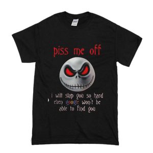 Jack Skellington Halloween Piss Me Off T Shirt (BSM)