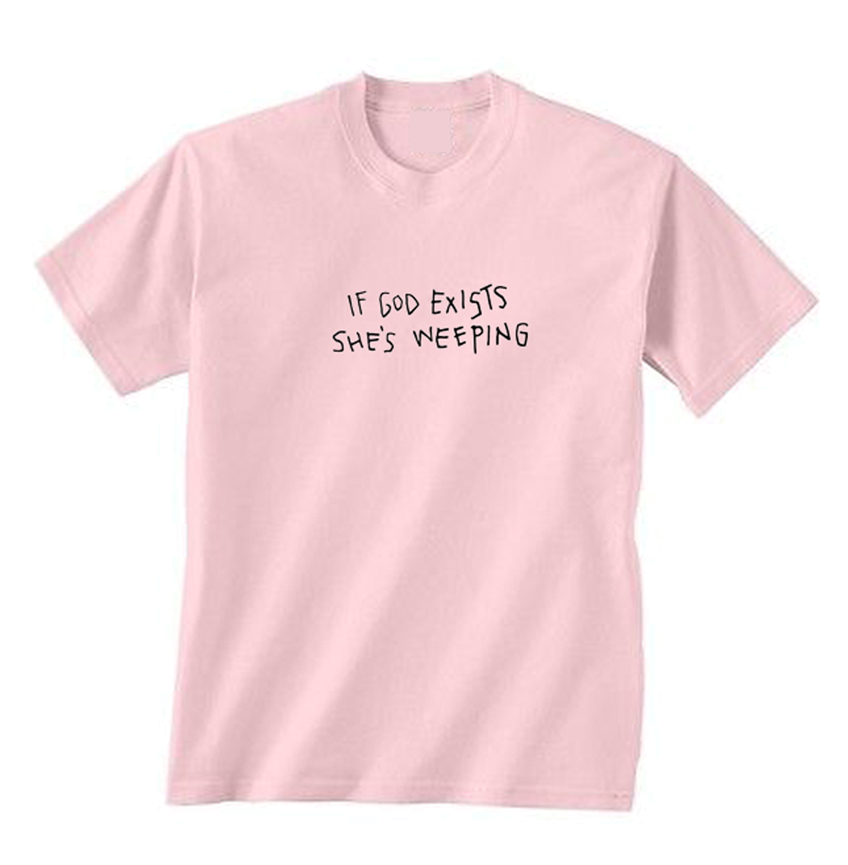 If God Exists She’s Weeping T-Shirt (BSM)