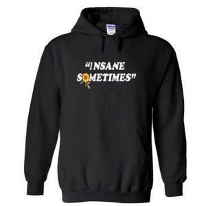 Insane Sometimes Hoodie (BSM)