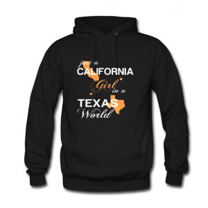 Just A California Girl In a Texas World Hoodie (BSM)