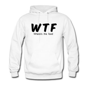 WTF where’s the food Hoodie (BSM)