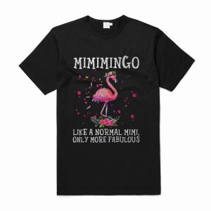 Flamingo Mimimingo like a normal Mimi only more fabulous T-Shirt (BSM)