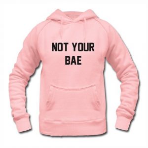 Not Your Bae Hoodie (BSM)