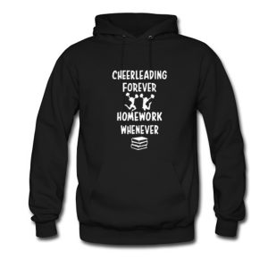 Cheerleading Forever Homework Whenever Hoodie (BSM)