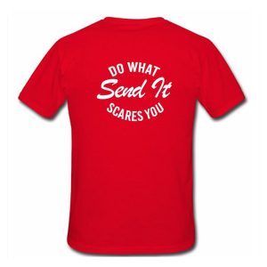 Do What Send It Scares You T Shirt Back (BSM)
