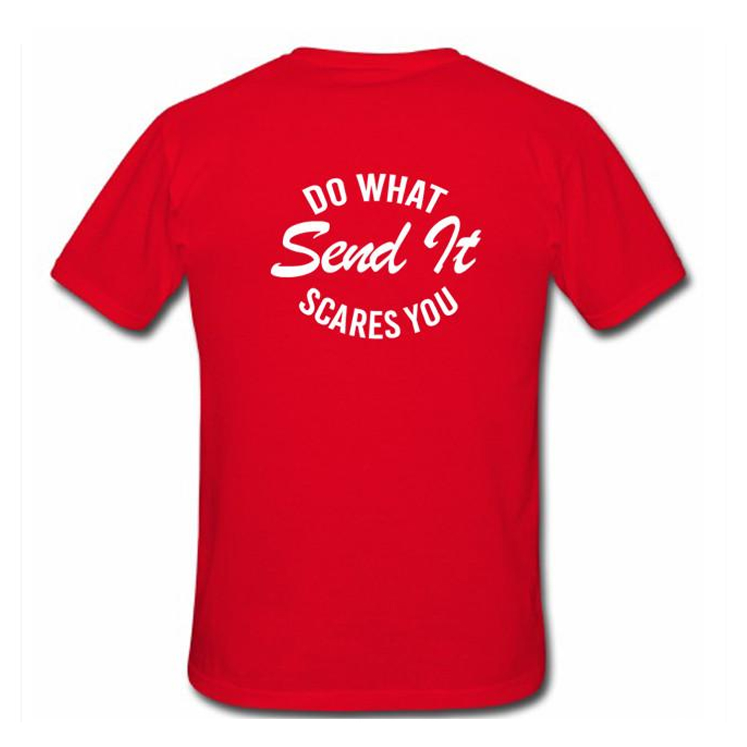 Do What Send It Scares You T Shirt Back (BSM)