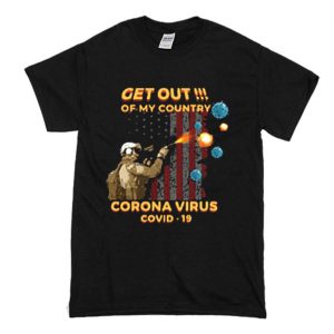 Get Out Of My Country Corona Virus T Shirt (BSM)