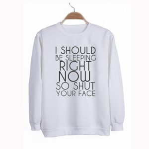 I Should Be Sleeping Right Now Sweatshirt (BSM)