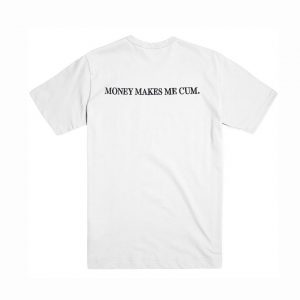 Money Makes Me Cum T Shirt (BSM)