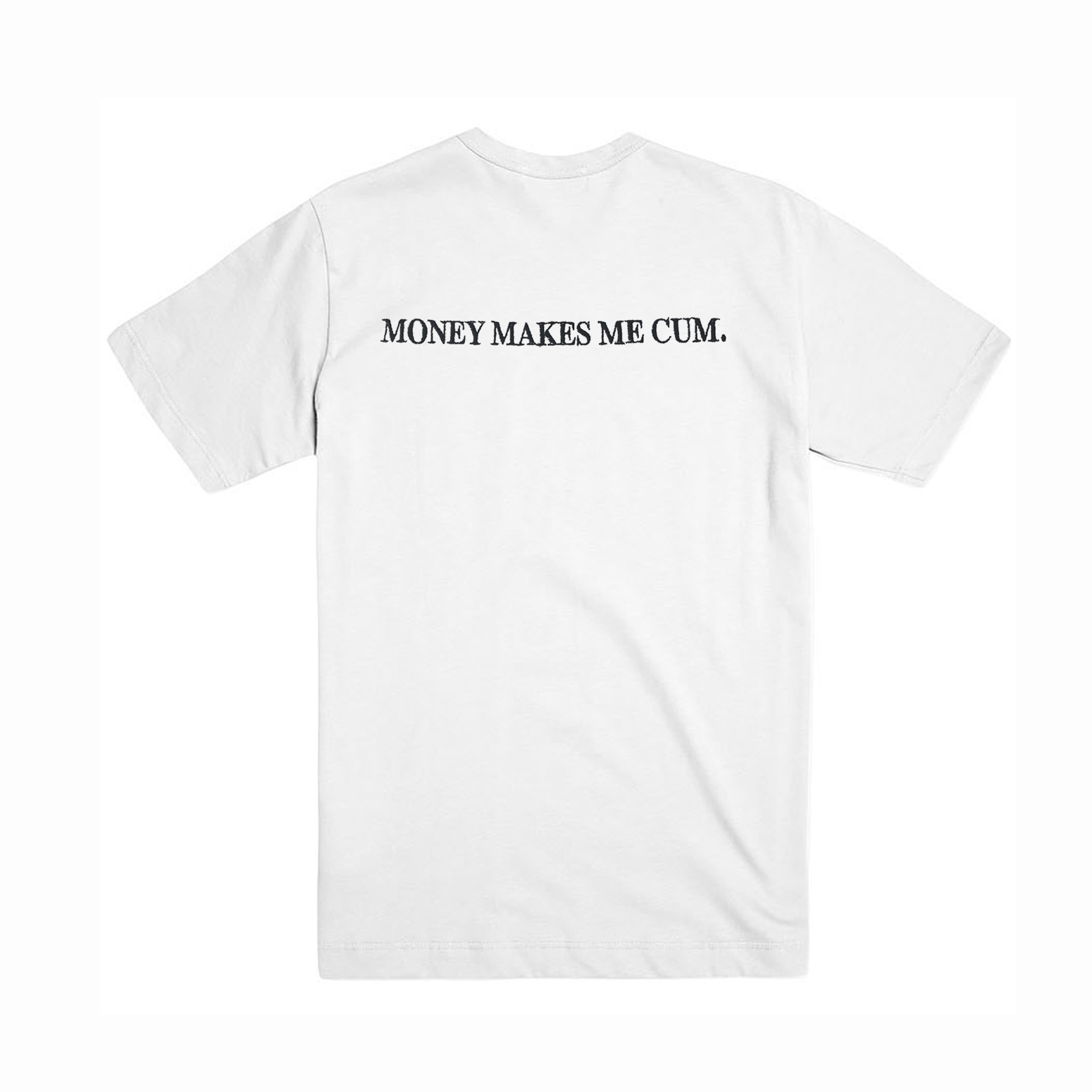 Money Makes Me Cum T Shirt (BSM)
